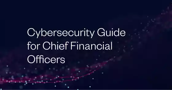 Cybersecurity Guide for Chief Financial officers 